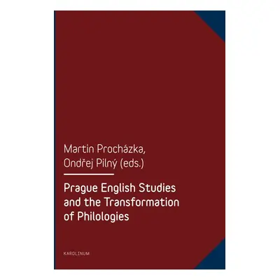 Prague English Studies and the Transformation of Philologies - Ondřej Pilný