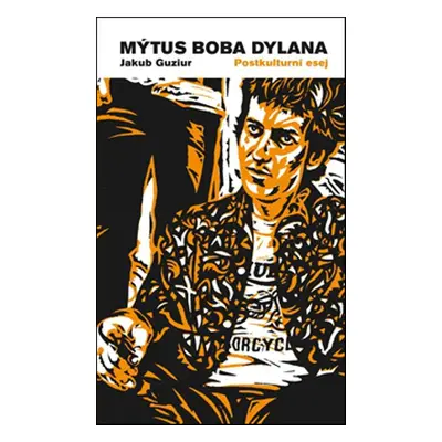 Mýtus Boba Dylana - Jakub Guziur