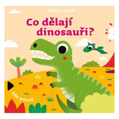 Posuň a najdi Co dělají dinosauři? - Autor Neuveden