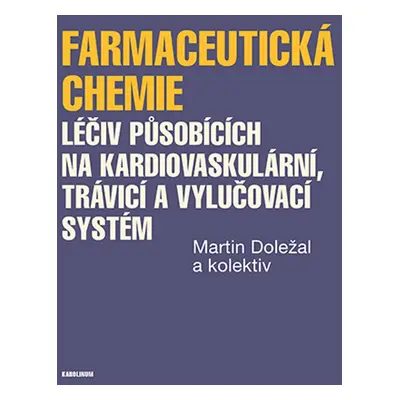 Farmaceutická chemie léčiv působících na kardiovaskulární, trávicí a vylučovací systém - Martin