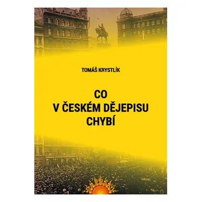 Co v českém dějepisu chybí - Tomáš Krystlík