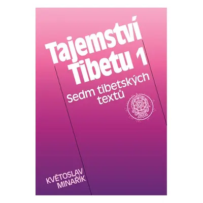 Tajemství Tibetu 1 - Sedm tibetských textů - Květoslav Minařík