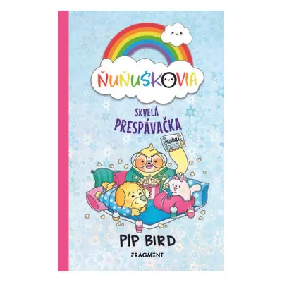 Ňuňuškovia - Skvelá prespávačka - Pip Bird