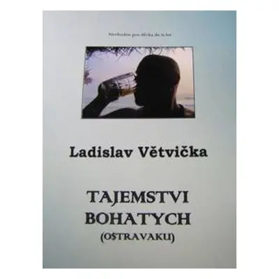 Tajemstvi bohatych (Ostravaku) - Ladislav Větvička