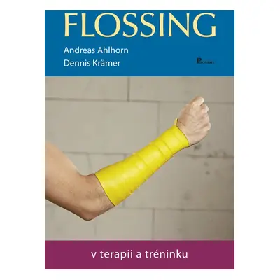 Flossing v terapii a tréninku - Andreas Ahlhorn