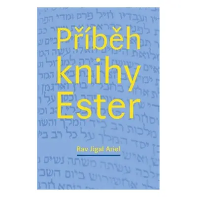 Příběh knihy Ester - Rav Jigal Ariel