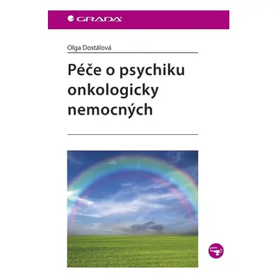 Péče o psychiku onkologicky nemocných - Olga Dostálová