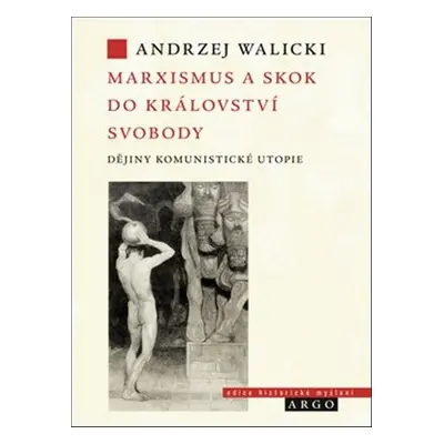 Marxismus a skok do království svobody - Andrzej Walicki