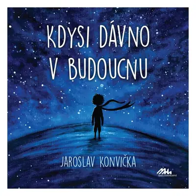 Kdysi dávno v budoucnu - Jaroslav Konvička