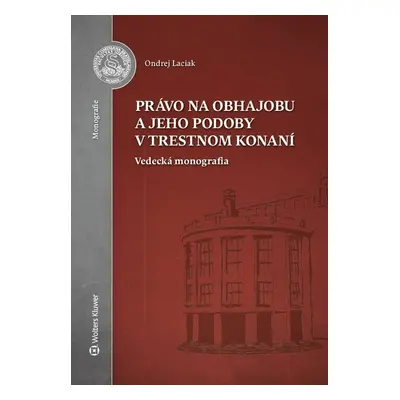 Právo na obhajobu a jeho podoby v trestnom konaní - Ondrej Laciak