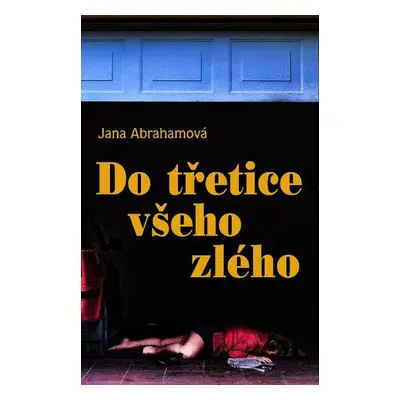 Do třetice všeho zlého - Jana Abrahamová