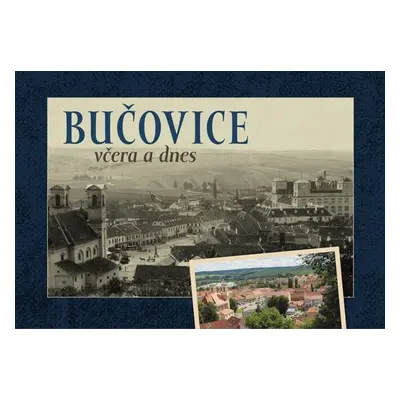 Bučovice včera a dnes - Josef Brychta