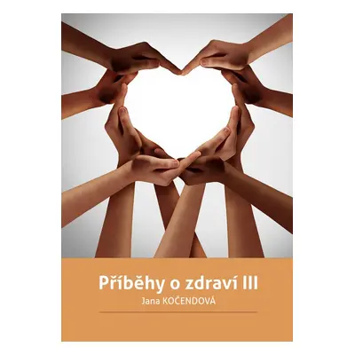 Příběhy o zdraví III - Jana Kočendová