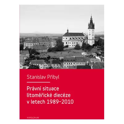 Právní situace litoměřické diecéze v letech 1989-2010 - Stanislav Přibyl