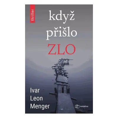 Když přišlo zlo - Ivar Leon Menger