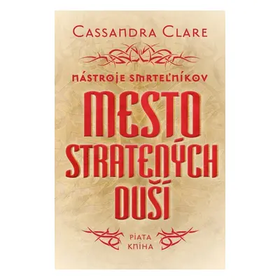 Mesto stratených duší - Nástroje smrteľníkov (piata kniha) - Cassandra Clare