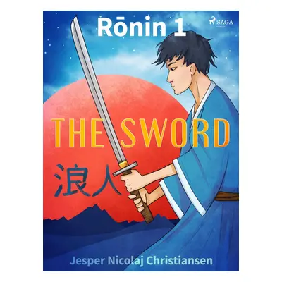 Ronin 1 - The Sword - Jesper Nicolaj Christiansen