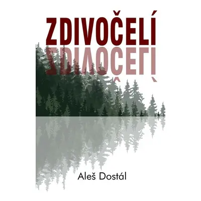 Zdivočelí - Aleš Dostál