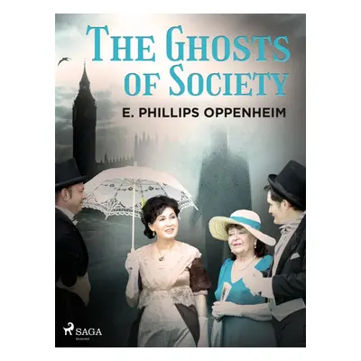 The Ghosts of Society - Edward Phillips Oppenheim