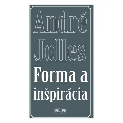 Forma a inšpirácia - André Jolles