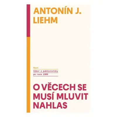 O věcech se musí mluvit nahlas - Antonín J. Liehm