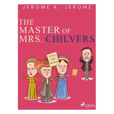 The Master of Mrs. Chilvers - Jerome Klapka Jerome