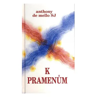 K pramenům - Anthony De Mello