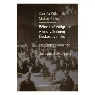 Běloruská emigrace v meziválečném Československu. Studie a dokumenty. - Michal Plavec