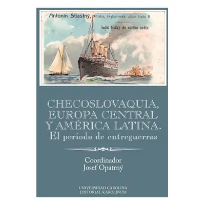 Checoslovaquia, Europa Central y América Latina. El periodo de entreguerras - Josef Opatrný