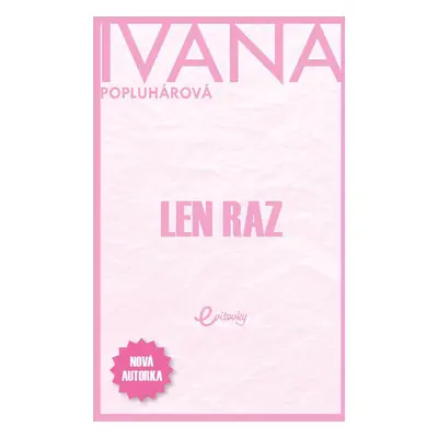 Len raz - Ivana Popluhárová