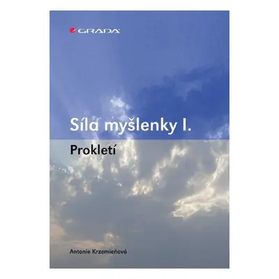 Síla myšlenky I. - Antonie Krzemieňová