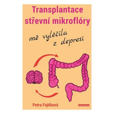 Transplantace střevní mikroflóry mě vyléčila z depresí - Petra Fojtíková