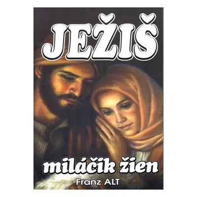 Ježiš miláčik žien - Franz Alt