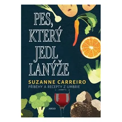 Pes, který jedl lanýže - Suzanne Carreiro