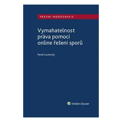 Vymahatelnost práva pomocí online řešení sporů - Pavel Loutocký