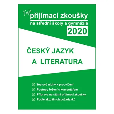 Tvoje přijímací zkoušky 2020 na střední školy a gymnázia Český jazyk a lit. - Autor Neuveden