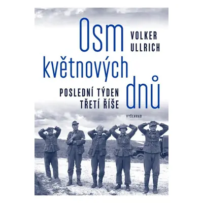 Osm květnových dnů - Ullrich Volker