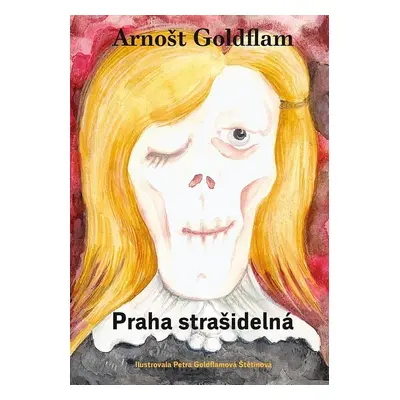 Arnošt Goldflam: Praha strašidelná - Petra Goldflamová Štetinová