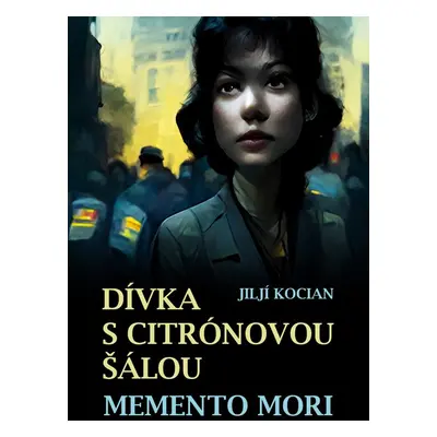 Dívka s citrónovou šálou / Memento mori - Jiljí Kocian