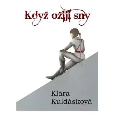 Když ožijí sny - Klára Kuldásková