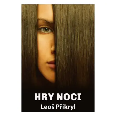 Hry noci - Leoš Přikryl