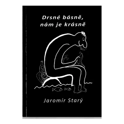 Drsné básně, nám je krásně - Jaromír Starý