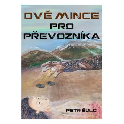 Dvě mince pro Převozníka - Petr Šulc (*1979)