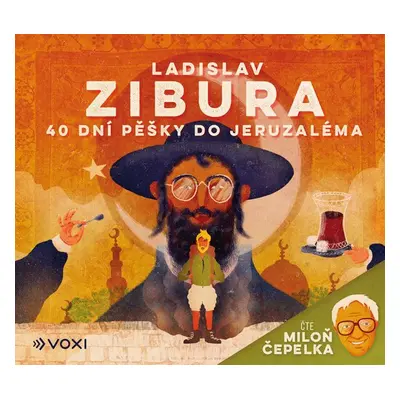 40 dní pěšky do Jeruzaléma - čte Miloň Čepelka - Ladislav Zibura