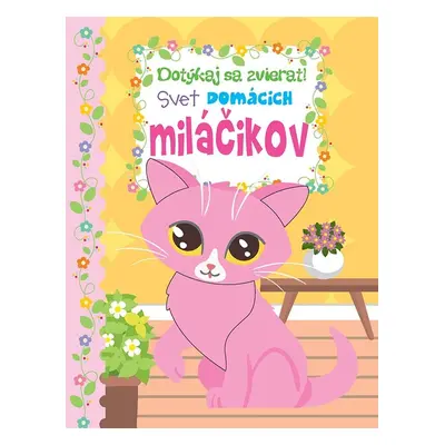 Dotýkaj sa zvierat - svet domácich miláčikov - Autor Neuveden