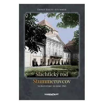 Šľachtický rod Stummerovcov - Ernst Haupt Stummer