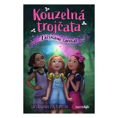 Kouzelná trojčata Začínáme čarovat - Laura Brownová