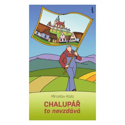 Chalupář to nevzdává - Miroslav Kala