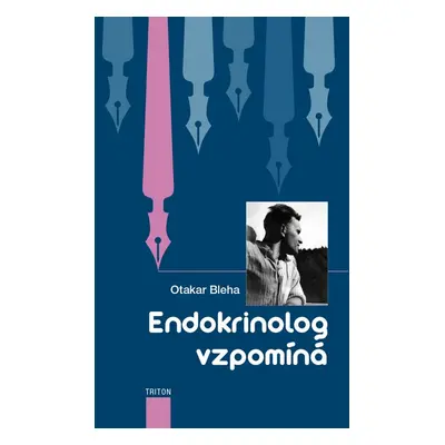 Endokrinolog vzpomíná - Otakar Bleha