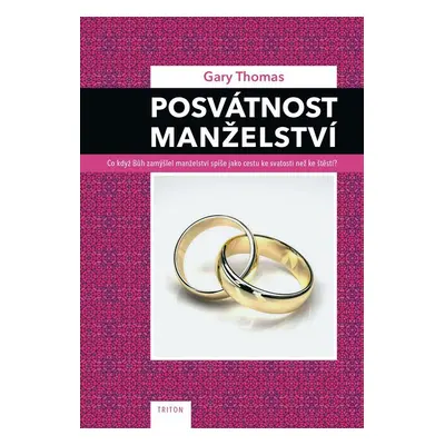 Posvátnost manželství - Gary Thomas